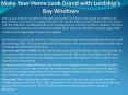 Make Your Home Look Grand with Lordship’s Bay Windows PowerPoint PPT Presentation