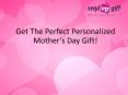 Personalized Mother’s Day Gifts - Get The Perfect Personalized Mother’s Day Gift! PowerPoint PPT Presentation