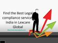 Find the Best Legal compliance services India in Lexcare Global PowerPoint PPT Presentation