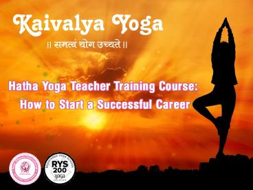 Hatha Yoga Teacher Training Course How To Start A Successful Career