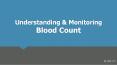 Understanding & Monitoring YOur Blood Count PowerPoint PPT Presentation