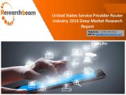 United States Service Provider Router Industry 2016
