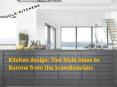 Kitchen design: Five Style Ideas to Borrow from the Scandinavians PowerPoint PPT Presentation