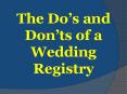 The Do’s and Don’ts of a Wedding Registry PowerPoint PPT Presentation