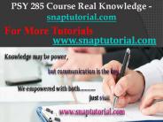 PSY 285 Course Real Knowledge / snaptutorial.com