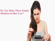Do You Make These Simple Mistakes In Hair Loss?