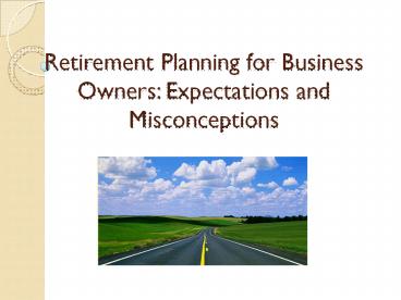 Retirement Planning for Business Owners: Expectations and Misconceptions