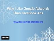 Why I like Google Adwords than Facebook Ads