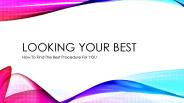 How To Find The Best Procedure For YOU