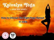 How to Choose The Right Yoga Retreat in India