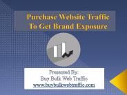 Purchase Website Traffic To Get Brand Exposure