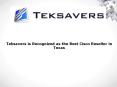 Teksavers is Recognized as the Best Cisco Reseller in Texas PowerPoint PPT Presentation