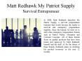 Matt Redhawk My Patriot Supply - Survival Entrepreneur PowerPoint PPT Presentation