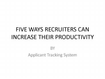 FIVE WAYS RECRUITERS CAN INCREASE THEIR PRODUCTIVITY
