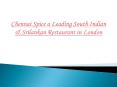 Chennai Spice a Leading South Indian & Srilankan Restaurant in London PowerPoint PPT Presentation