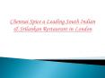 Chennai Spice a Leading South Indian & Srilankan Restaurant in London (1) PowerPoint PPT Presentation