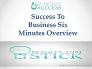 Success To Business Six Minutes Overview