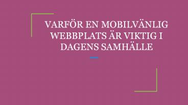 VARFÖR EN MOBILVÄNLIG WEBBPLATS ÄR VIKTIG I DAGENS SAMHÄLLE