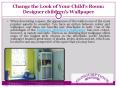 Change the Look of Your Child’s Room: Designer Children’s Wallpaper PowerPoint PPT Presentation