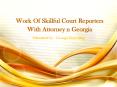 Work Of Skillful Court Reporters With Attorney n Georgia PowerPoint PPT Presentation