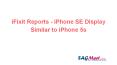 I fixit reports   iphone se display similar to iphone 5s