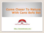 Come Closer To Nature With Cane Sofa Set