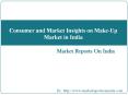 Consumer and Market Insights on Make-Up Market in India PowerPoint PPT Presentation