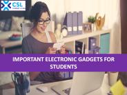 Important Electronic Gadgets for Students