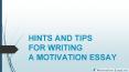 Hints and Tips for Writing a Motivation Essay PowerPoint PPT Presentation