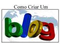"Como Criar Um Blog de Forma Fácil - Passo a Passo" PowerPoint PPT Presentation