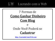 7 Formas de Como Ganhar Dinheiro Com Blog