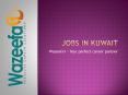 Jobs in Kuwait- Perfect Careers PowerPoint PPT Presentation