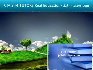 CJA 344 TUTORS Real Education/cja344tutors.com