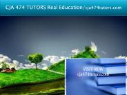 CJA 474 TUTORS Real Education/cja474tutors.com
