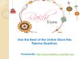 Use the Best of the Online Store this Raksha Bandhan.