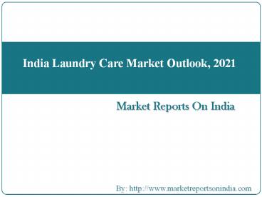 India Laundry Care Market Outlook, 2021