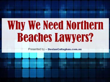 Why We Need Northern Beaches Lawyers