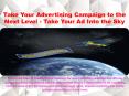 Take Your Advertising Campaign to the Next Level - Take Your Ad Into the Sky PowerPoint PPT Presentation