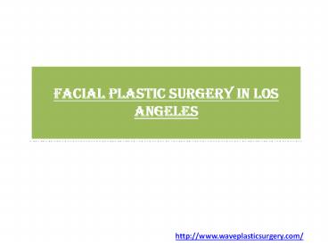 Facial Plastic Surgery in Los Angeles