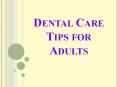 Dental Care Tips for Adults PowerPoint PPT Presentation
