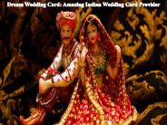 Dream Wedding Card: Amazing Indian Wedding Card Provider
