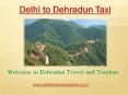 Delhi to Dehradun Taxi | Delhi to Dehradun Cab PowerPoint PPT Presentation