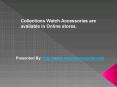 Watch accessories are available in online store Los Angeles. PowerPoint PPT Presentation