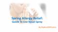 Spring Allergy Relief: Guide To Use Nasal Spray PowerPoint PPT Presentation