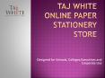 Tajwhite Online Paper Stationery Store PowerPoint PPT Presentation