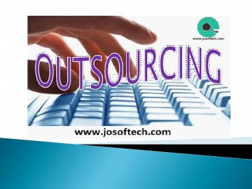 Leading Outsourcing Services Provider Company - Josoft Technologies
