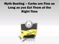 Myth Busting – Carbs are Fine as Long as you Eat Them at the Right Time PowerPoint PPT Presentation