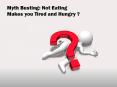 Myth Busting: Not Eating Makes you Tired and Hungry? PowerPoint PPT Presentation