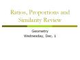 Ratios, Proportions and Similarity Review PowerPoint PPT Presentation