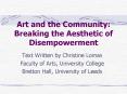 Art and the Community: Breaking the Aesthetic of Disempowerment PowerPoint PPT Presentation